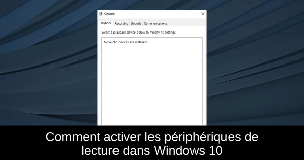 Comment activer les périphériques de lecture dans Windows 10