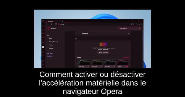Comment activer ou désactiver l'accélération matérielle dans le navigateur Opera