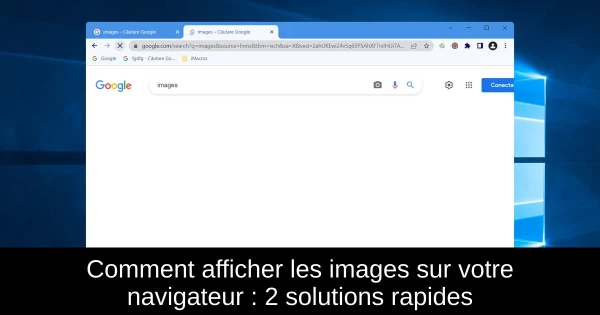 Comment afficher les images sur votre navigateur : 2 solutions rapides