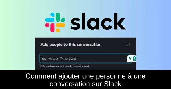 Comment ajouter une personne à une conversation sur Slack
