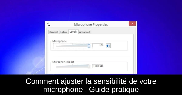 Comment ajuster la sensibilité de votre microphone : Guide pratique