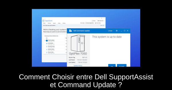 Comment Choisir entre Dell SupportAssist et Command Update ?