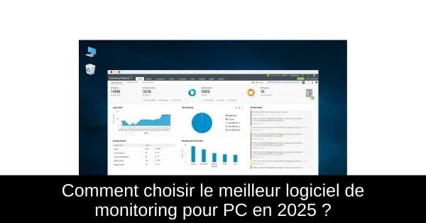 Comment choisir le meilleur logiciel de monitoring pour PC en 2025 ?