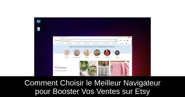 Comment Choisir le Meilleur Navigateur pour Booster Vos Ventes sur Etsy Comment Choisir le Meilleur Navigateur pour Booster Vos Ventes sur Etsy
