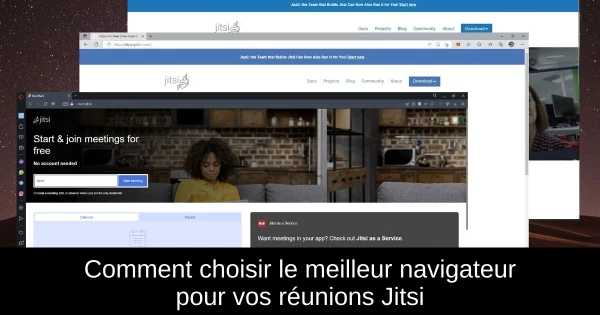 Comment choisir le meilleur navigateur pour vos réunions Jitsi