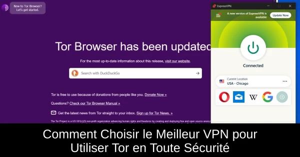 Comment Choisir le Meilleur VPN pour Utiliser Tor en Toute Sécurité