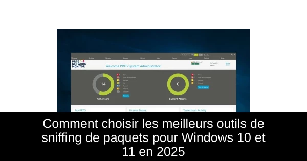 Comment choisir les meilleurs outils de sniffing de paquets pour Windows 10 et 11 en 2025