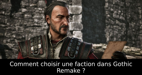 Comment choisir une faction dans Gothic Remake ?