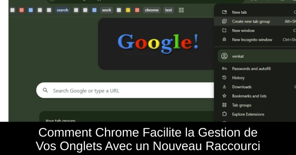 Comment Chrome Facilite la Gestion de Vos Onglets Avec un Nouveau Raccourci