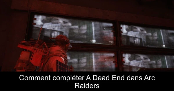 Comment compléter A Dead End dans Arc Raiders