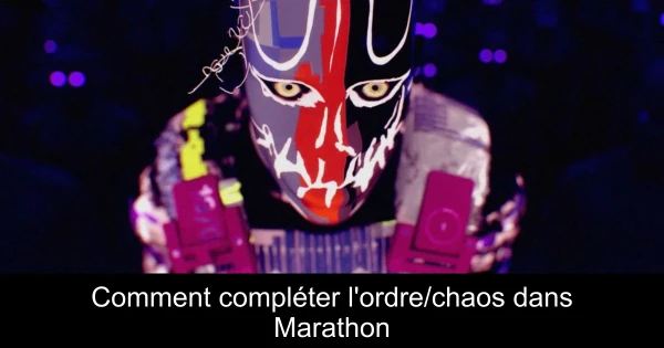 Comment compléter l'ordre/chaos dans Marathon