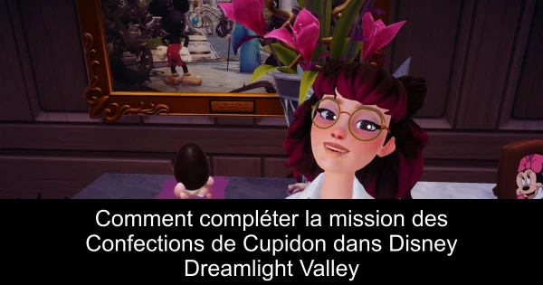 Comment compléter la mission des Confections de Cupidon dans Disney Dreamlight Valley