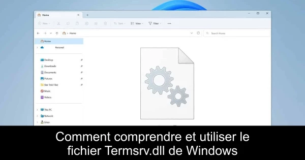 Comment comprendre et utiliser le fichier Termsrv.dll de Windows