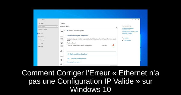 Comment Corriger l’Erreur « Ethernet n’a pas une Configuration IP Valide » sur Windows 10