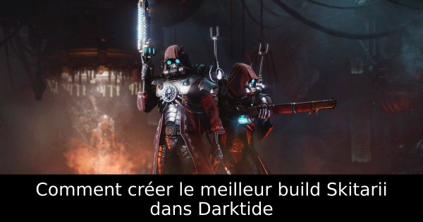 Comment créer le meilleur build Skitarii dans Darktide