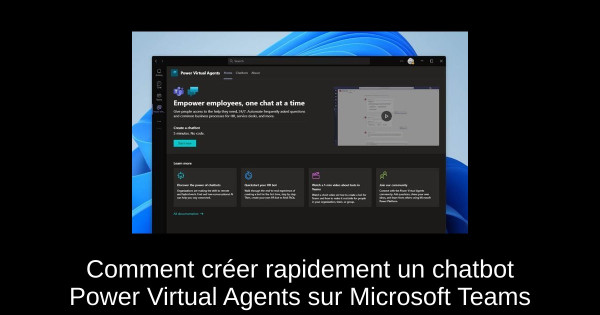 Comment créer rapidement un chatbot Power Virtual Agents sur Microsoft Teams