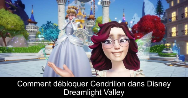 Comment débloquer Cendrillon dans Disney Dreamlight Valley