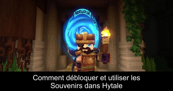 Comment débloquer et utiliser les Souvenirs dans Hytale