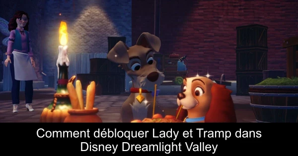 Comment débloquer Lady et Tramp dans Disney Dreamlight Valley