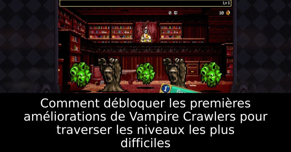 Comment débloquer les premières améliorations de Vampire Crawlers pour traverser les niveaux les plus difficiles