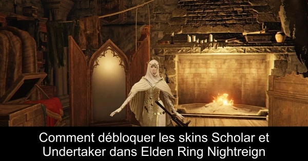 Comment débloquer les skins Scholar et Undertaker dans Elden Ring Nightreign