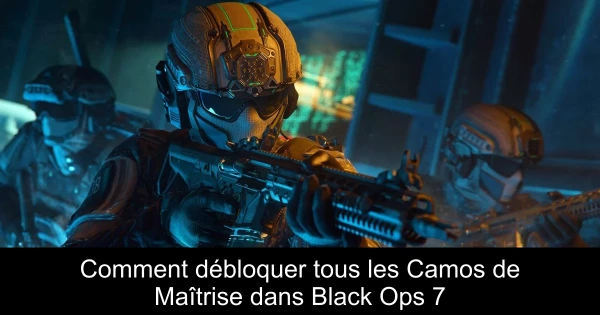 Comment débloquer tous les Camos de Maîtrise dans Black Ops 7