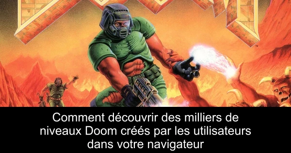 Comment découvrir des milliers de niveaux Doom créés par les utilisateurs dans votre navigateur