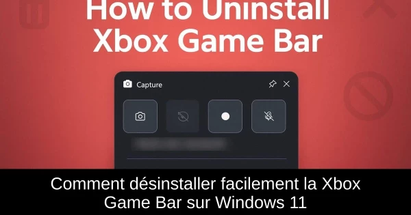 Comment désinstaller facilement la Xbox Game Bar sur Windows 11
