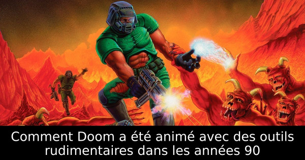 Comment Doom a été animé avec des outils rudimentaires dans les années 90