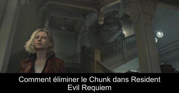 Comment éliminer le Chunk dans Resident Evil Requiem