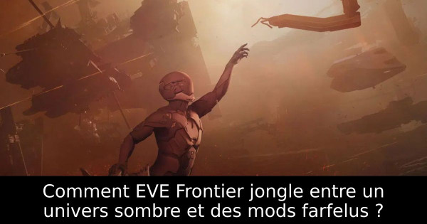 Comment EVE Frontier jongle entre un univers sombre et des mods farfelus ?