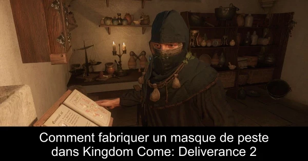 Comment fabriquer un masque de peste dans Kingdom Come: Deliverance 2