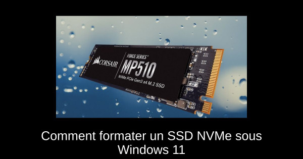 Comment formater un SSD NVMe sous Windows 11