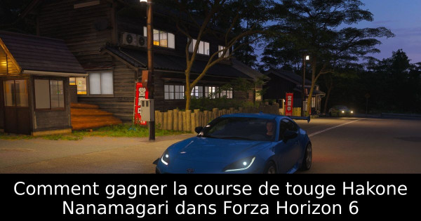 Comment gagner la course de touge Hakone Nanamagari dans Forza Horizon 6