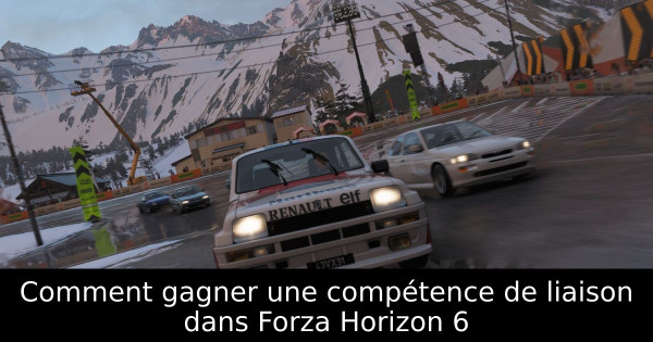 Comment gagner une compétence de liaison dans Forza Horizon 6