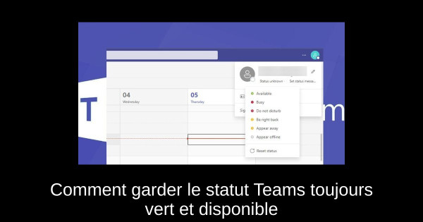 Comment garder le statut Teams toujours vert et disponible