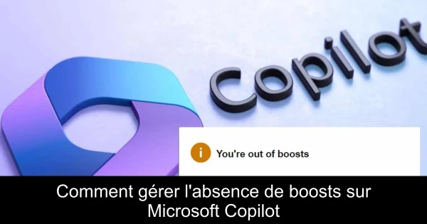 Comment gérer l'absence de boosts sur Microsoft Copilot