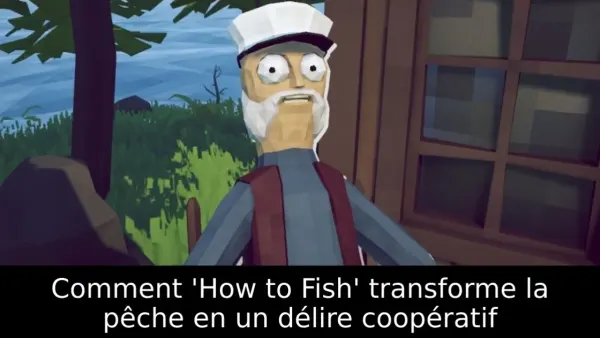 Comment 'How to Fish' transforme la pêche en un délire coopératif