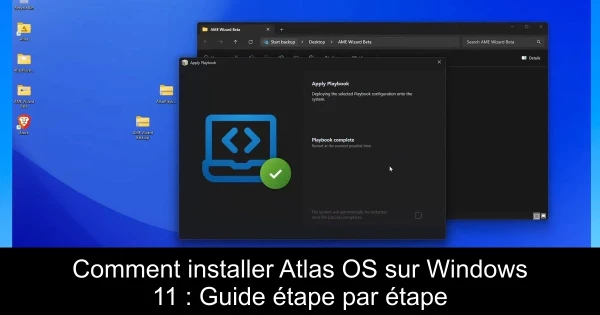 Comment installer Atlas OS sur Windows 11 : Guide étape par étape