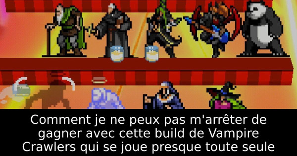 Comment je ne peux pas m'arrêter de gagner avec cette build de Vampire Crawlers qui se joue presque toute seule