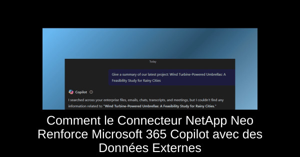 Comment le Connecteur NetApp Neo Renforce Microsoft 365 Copilot avec des Données Externes