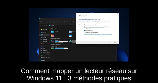 Comment mapper un lecteur réseau sur Windows 11 : 3 méthodes pratiques