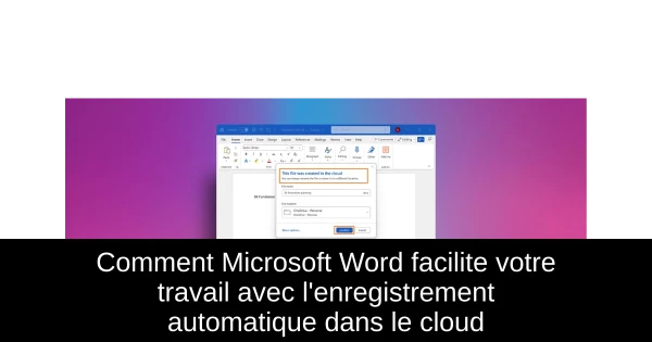 Comment Microsoft Word facilite votre travail avec l'enregistrement automatique dans le cloud