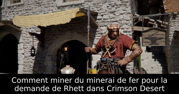 Comment miner du minerai de fer pour la demande de Rhett dans Crimson Desert