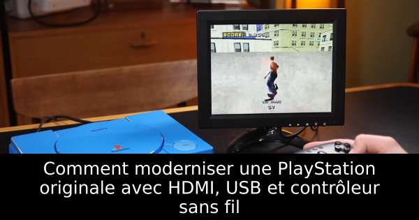 Comment moderniser une PlayStation originale avec HDMI, USB et contrôleur sans fil