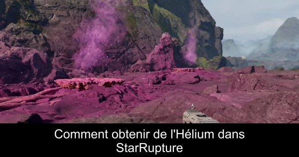 Comment obtenir de l'Hélium dans StarRupture