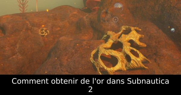 Comment obtenir de l'or dans Subnautica 2