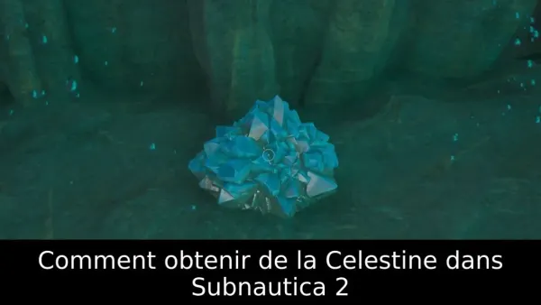 Comment obtenir de la Celestine dans Subnautica 2