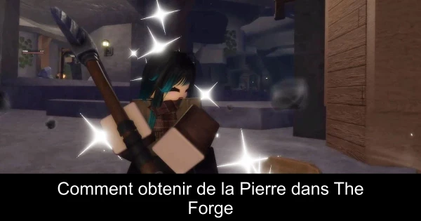 Comment obtenir de la Pierre dans The Forge