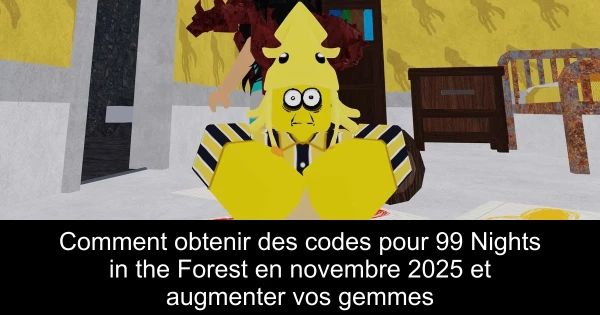Comment obtenir des codes pour 99 Nights in the Forest en novembre 2025 et augmenter vos gemmes